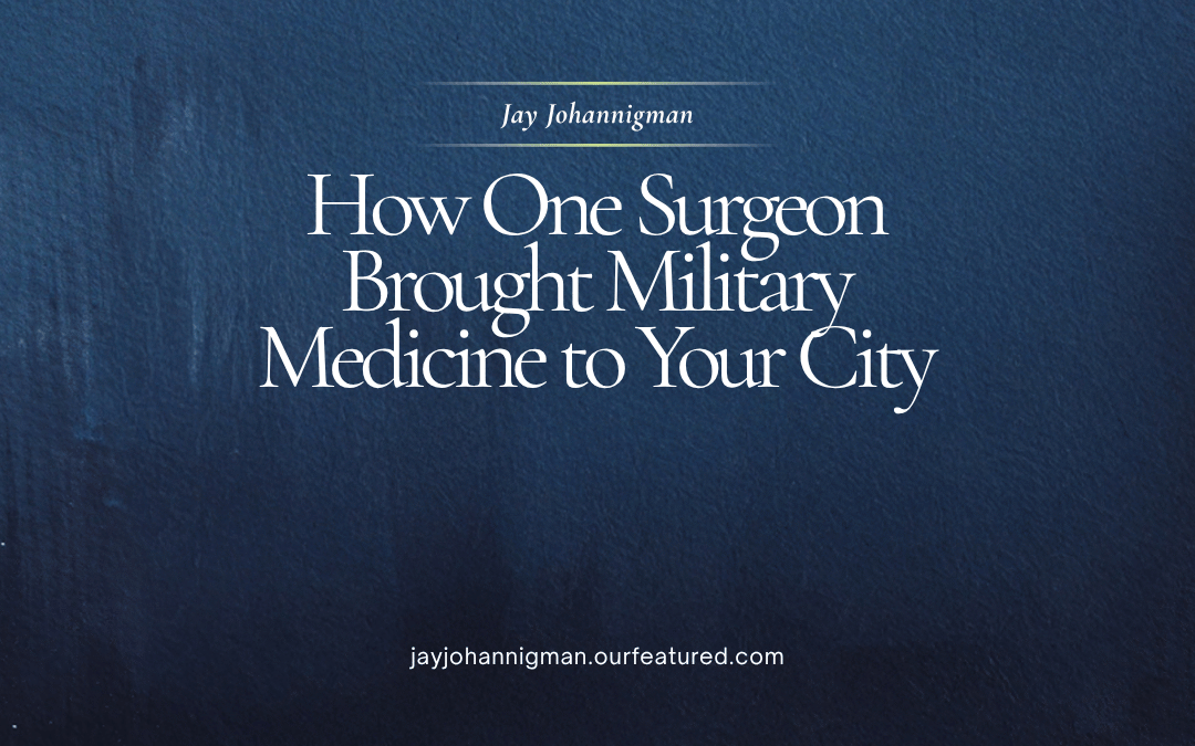 How One Surgeon Brought Military Medicine to Your City